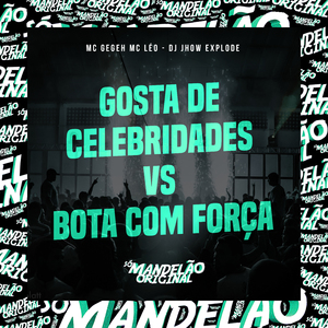 Gosta de Celebridades Vs Bota Com Força