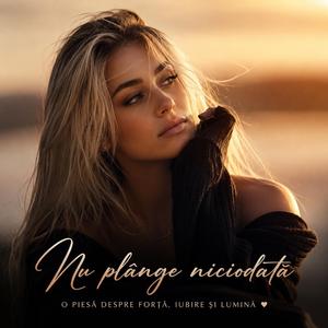 Nu plânge niciodată