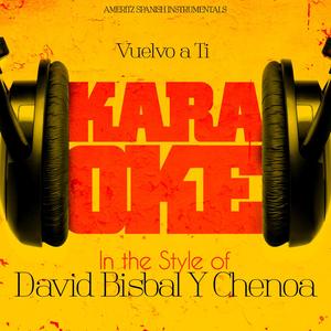 Vuelvo a Ti (In the Style of David Bisbal Y Chenoa) [Karaoke Version]