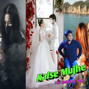 Kaise Mujhe