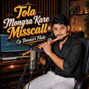 Tola Mongra Kare Misscall Cg Bansuri Flute