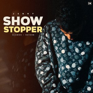 SHOWSTOPPER (Slowed + Reverb)