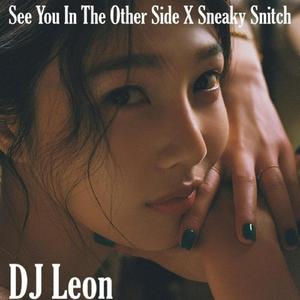 See You in the Other Side X Sneaky Snitch