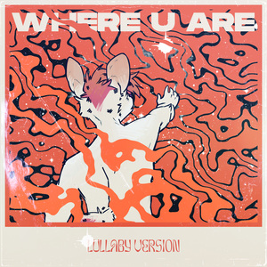WHERE U ARE (lullaby version)
