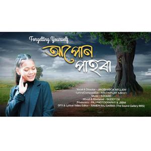 Apun Pahora (Forgetting Yourself)