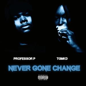 Never Gone Change (feat. TGMkd)