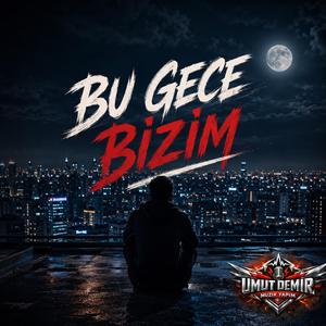 BU GECE BİZİM