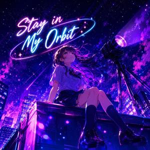 Stay in My Orbit