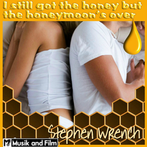 Still Got the Honey but the Honeymoons Over