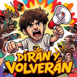 Dirán y volverán