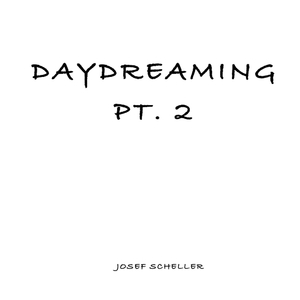 Daydreaming, Pt. 2