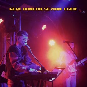 Geri Dönebilseydim Eğer