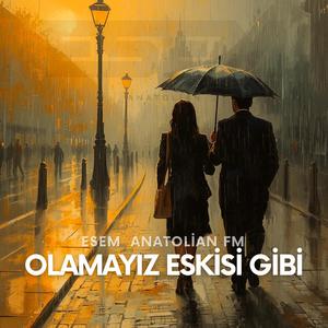 Olamayız Eskisi Gibi