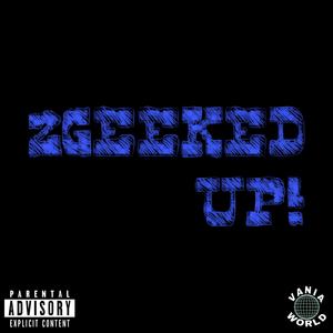 2GeekedUp! (From "After Party" EP)