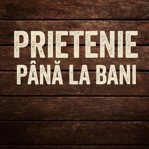 Prietenie pana la bani