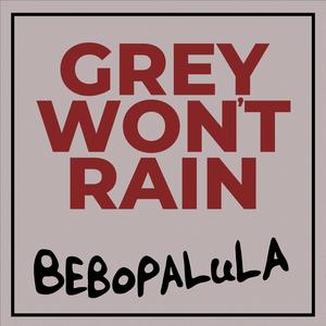 Grey Won't Rain