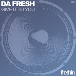Da Fresh - Give It to You