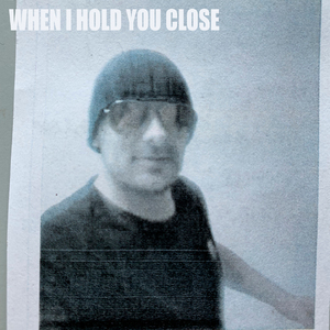 When I Hold You Close