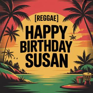 Susan Birthday Song (Reggae)