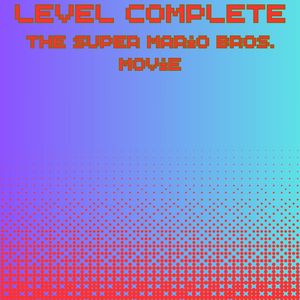 Level Complete (From "The Super Mario Bros. Movie) [Chiptune Cover]