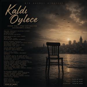 Kaldı Öylece
