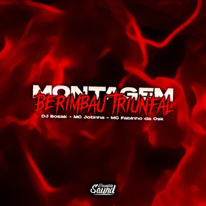 Montagem Berimbau Triunfal (feat. MC Fabinho da Osk)