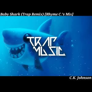 Baby Shark (Trap Remix) [Rhyme C.'s Mix]