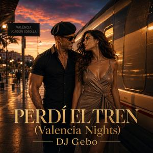 PERDÍ EL TREN (Valencia Nights)
