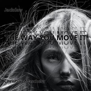 The Way You Move It (feat. Christina Maschera)