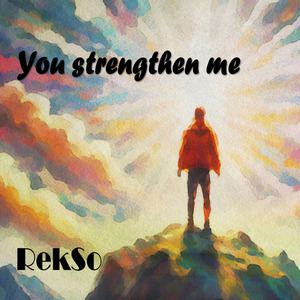 You strengthen me
