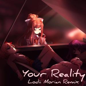 Your Reality(Remix For Doki Doki Literature Club)