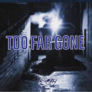 Too Far Gone