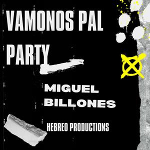 Vamonos Pal Party (feat. Migue Billones)