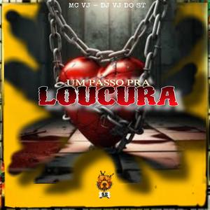 UM PASSO PRA LOUCURA