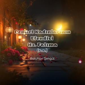 Cennet Kadınlarının Efendisi Hz. Fatıma