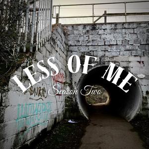Less Of Me
