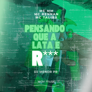 Pensando Que a Lata e Rola