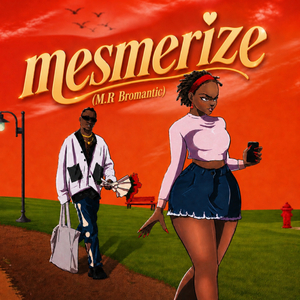 Mesmerize (M.R Bromantic)