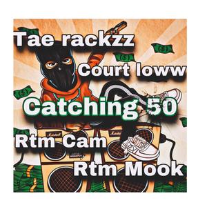 Catching 50 (feat. Ballhardmook, Cam rackzz & Court loww)