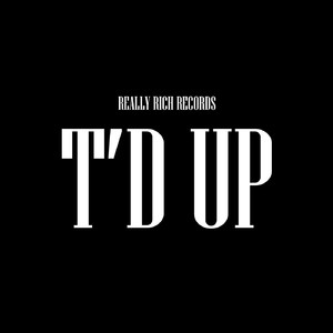 T'd Up