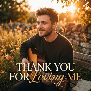 Thank You For Loving Me
