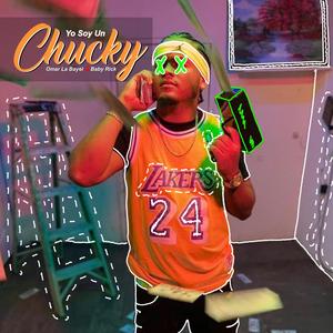 Yo Soy Un Chucky (feat. Omar La Bayel)
