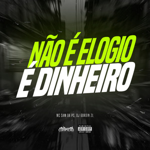 Não É Elogio, É Dinheiro