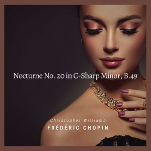 Nocturne No. 20 in C-Sharp Minor, B. 49:Lento con gran espressione