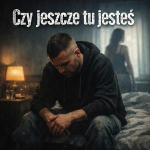 Czy jeszcze tu jesteś