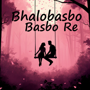 Bhalobasbo Basbo Re