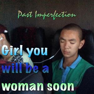 Girl you'll be a woman soon