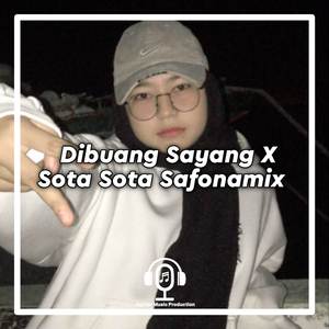 DJ DIBUANG SAYANG X SOTA SOTA SAFONAMIX