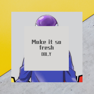 Make it so fresh