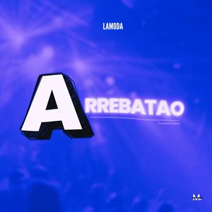 ARREBATAO (feat. Flavbaonthebeat)